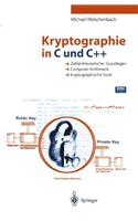 Kryptographie in C Und C++: Zahlentheoretische Grundlagen, Computer-Arithmetik Mit Groaen Zahlen, Kryptographische Tools