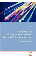 A Generalized Discontinuous Galerkin Method & Its Applications