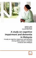 A study on cognitive impairment and dementia in Malaysia