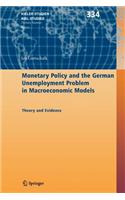 Monetary Policy and the German Unemployment Problem in Macroeconomic Models