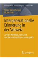 Intergenerationelle Erinnerung in der Schweiz: Zweiter Weltkrieg, Holocaust und Nationalsozialismus im Gespräch(Soziales Gedächtnis, Erinnern und Vergessen – Memory Studies)