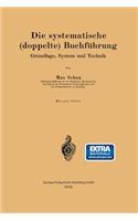 Die systematische (doppelte) Buchführung: Grundlage, System und Technik(German)