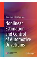 Nonlinear Estimation and Control of Automotive Drivetrains