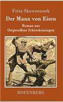 Mann von Eisen: Roman aus Ostpreußens Schreckenstagen