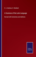 Grammar of the Latin Language