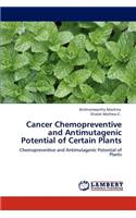 Cancer Chemopreventive and Antimutagenic Potential of Certain Plants