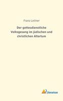 Der gottesdienstliche Volksgesang im judischen und christlichen Altertum