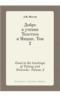 Good in the Teachings of Tolstoy and Nietzsche. Volume 2
