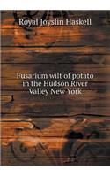Fusarium Wilt of Potato in the Hudson River Valley New York