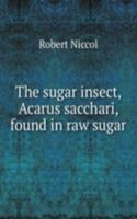 sugar insect, Acarus sacchari, found in raw sugar
