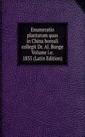 Enumeratio plantarum quas in China boreali collegit Dr. Al. Bunge Volume i.e. 1835 (Latin Edition)