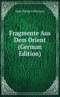 Fragmente Aus Dem Orient (German Edition)
