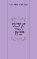 Lehrbuch Der Mineralogie, Volumes 1-2 (German Edition)