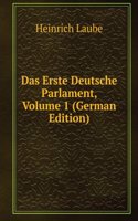 Das Erste Deutsche Parlament, Volume 1 (German Edition)