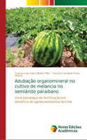 Adubação organomineral no cultivo de melancia no semiárido paraibano