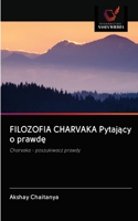 FILOZOFIA CHARVAKA Pytający o prawdę