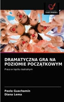 Dramatyczna Gra Na Poziomie PoczĄtkowym