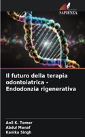 futuro della terapia odontoiatrica - Endodonzia rigenerativa