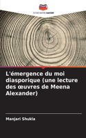 L'émergence du moi diasporique (une lecture des oeuvres de Meena Alexander)