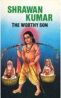 Shrawan Kumar (The Worthy Son)