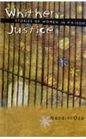 Whither Justice:Stories Of Women In Prison