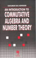 An Introduction to Commutative Algebra and Number Theory
