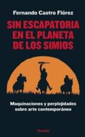 Sin escapatoria en el Planeta de los simios: Maquinaciones y perplejidades sobre arte contemporaneo