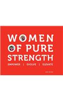 Women Of Pure Strength : Empower / Evolve / Elevate