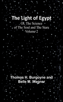 Light of Egypt; Or, The Science of the Soul and the Stars - Volume 2