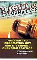 RIGHT TO INFORMATION ACT & ITS IMPLACT ON INDIAN POLITICS