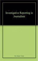 Investigative Reporting in Journalism (9789391187040)