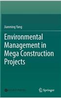 Environmental Management in Mega Construction Projects