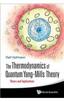 Thermodynamics of Quantum Yang-Mills Theory, The: Theory and Applications: Theory and Applications