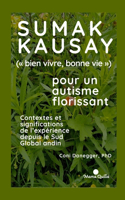 Sumak Kausay ( bien vivre, bonne vie ) pour un autisme florissant: Contextes et significations de l'expérience depuis le Sud Global andin(Pédagogie)
