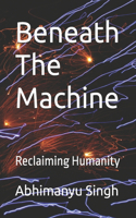 Beneath The Machine