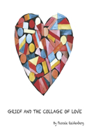 Grief and the Collage of Love