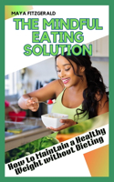The Mindful Eating Solution