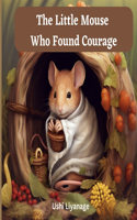 The Little Mouse Who Found Courage