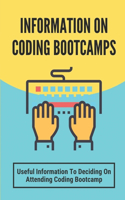 Information On Coding Bootcamps: Useful Information To Deciding On Attending Coding Bootcamp: An Immersive Coding Education