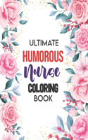 Ultimate Humorous Nurse Coloring Book