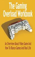 The Gaming Overload Workbook