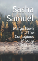 Margo Fawn and The Contagious Missing Delirium