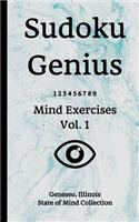 Sudoku Genius Mind Exercises Volume 1: Geneseo, Illinois State of Mind Collection