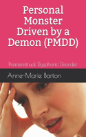 Personal Monster Driven by a Demon (PMDD)