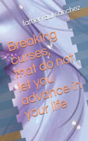 Breaking curses, that do not let you advance in your life