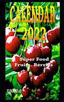 Calendar 2022. Super Food. Fruits. Berries
