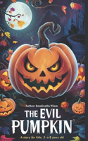 The evil pumpkin: A fun, educational, and imaginative pumpkin story to read to children from 3 to 8 years old,50 page