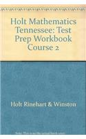 Holt Mathematics Tennessee: Test Prep Workbook Course 2