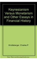 Keynesianism Versus Monetarism and Other Essays in Financial History