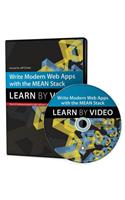 Write Modern Web Apps with the Mean Stack: Mongo, Express, Angularjs, and Node.Js: Learn by Video